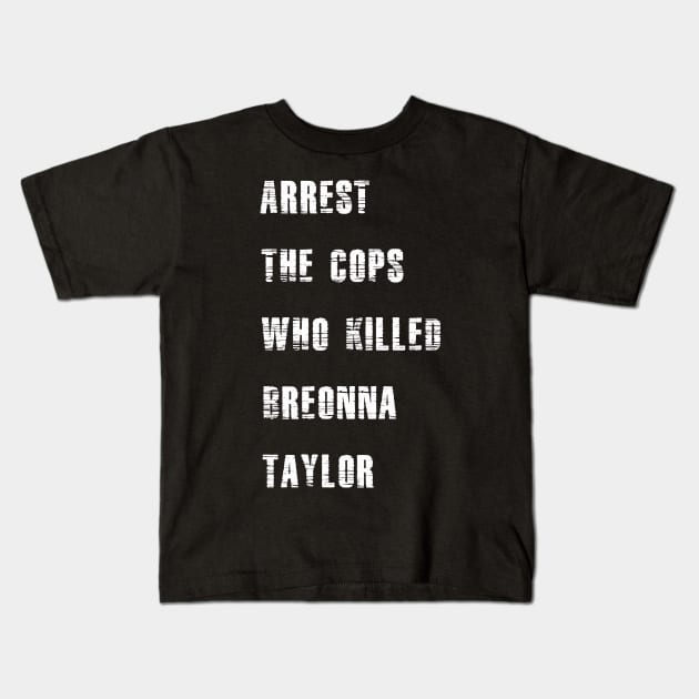 Arrest the cops who killed Breonna Taylor Kids T-Shirt by Theblackberry